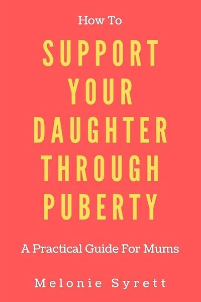 How To Support Your Daughter Through Puberty: A Practical Guide For Mums
