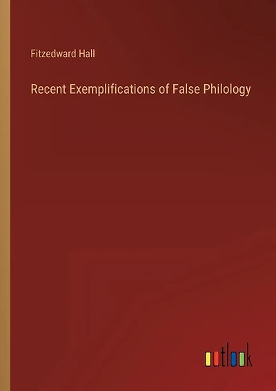 Recent Exemplifications of False Philology