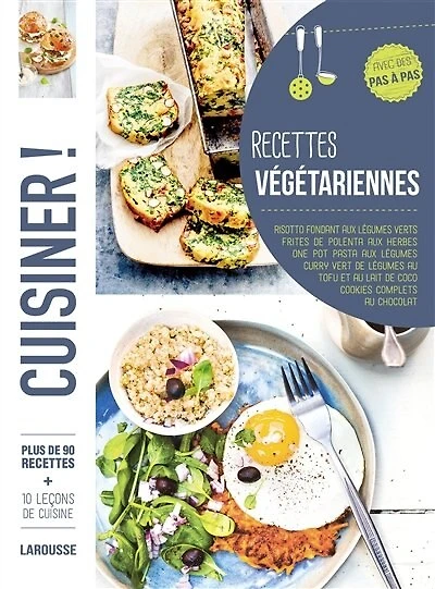 Recettes végétariennes: plus de 90 recettes, avec des pas à pas