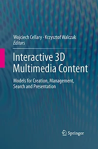 Interactive 3D Multimedia Content: Models for Creation, Management, Search and Presentation