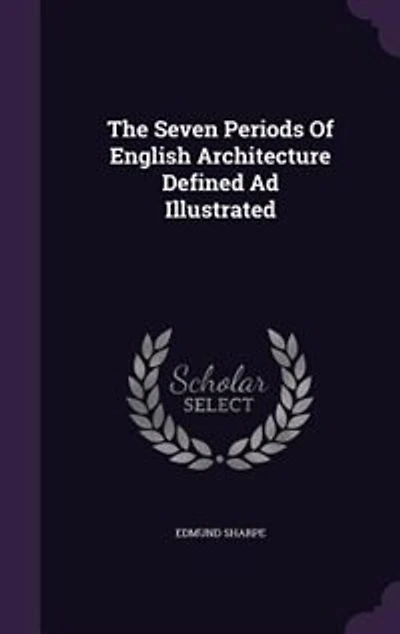 The Seven Periods Of English Architecture Defined Ad Illustrated