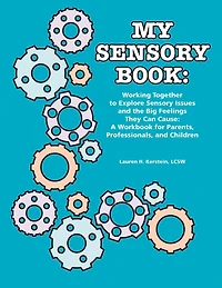 My Sensory Book: Working Together to Explore Issues and the Big Feelings They Can Cause: A Workbook for Parents, Professionals, Children