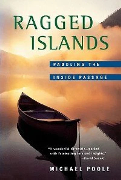 Ragged Islands: Paddling The Inside Passage