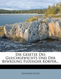 Die Gesetze des Gleichgewichts und der Bewegung flüssiger Körper