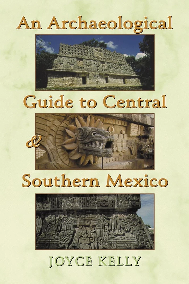 An Archaeological Guide to Central and Southern Mexico