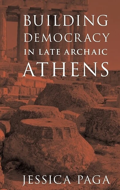 Building Democracy Late Archaic Athens