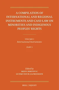 A Compilation of International and Regional Instruments and Case-Law on Minorities and Indigenous Peoples’ Rights: Volume I: International Instruments. Part 1