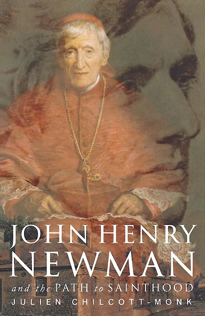John Henry Newman: And The Path To Sainthood