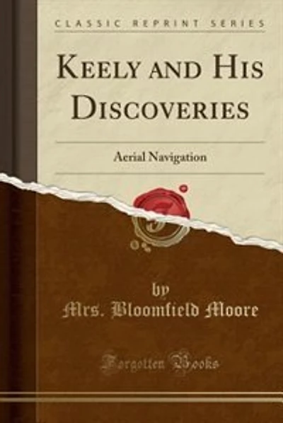 Keely and His Discoveries: Aerial Navigation (Classic Reprint)