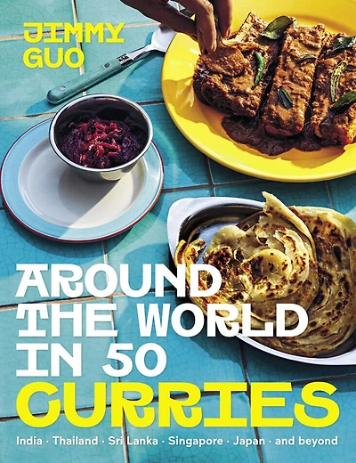 Around the World in 50 Curries: India, Thailand, Sri Lanka, Singapore, Japan, and beyond