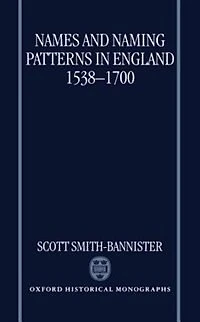 Names and Naming Patterns in England 1538-1700