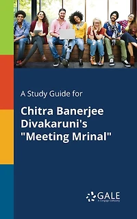 A Study Guide for Chitra Banerjee Divakaruni's "Meeting Mrinal"