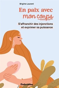 En paix avec mon corps: s'affranchir des injonctions et exprimer sa puissance