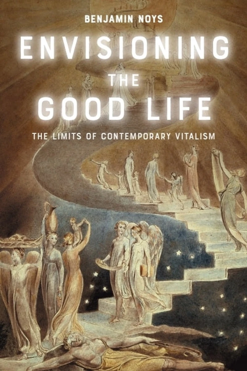 Envisioning The Good Life: Limits of Contemporary Vitalism
