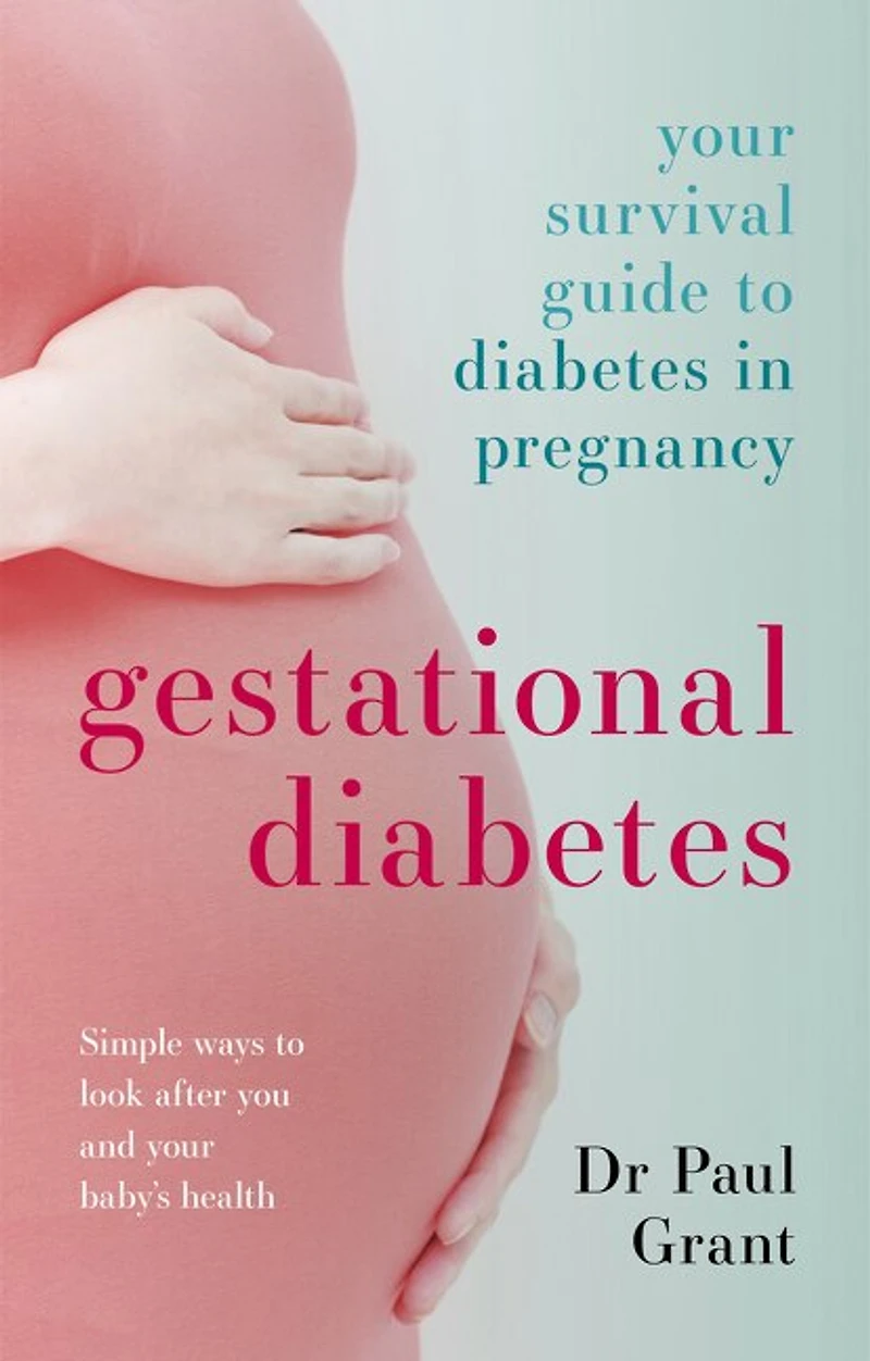 Gestational Diabetes: Your Survival Guide To Diabetes Pregnancy