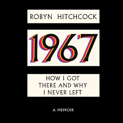 1967: How I Got There and Why Never Left