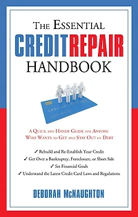 The Essential Credit Repair Handbook: A Quick and Handy Guide for Anyone Who Wants to Get Stay Out of Debt