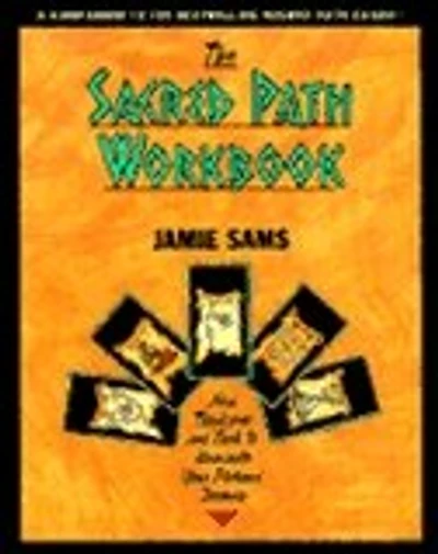 The Sacred Path Workbook: New Teachings And Tools To Illuminate Your Personal Journey