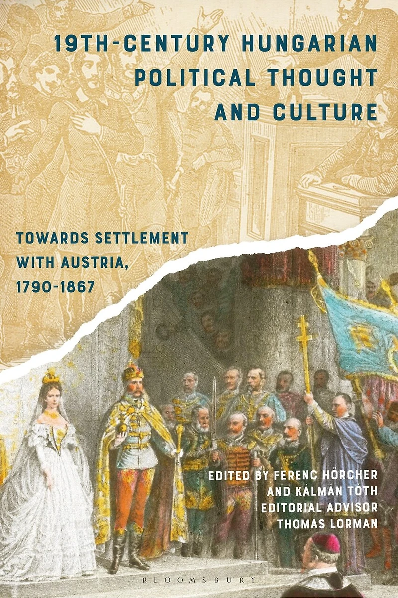 19th-Century Hungarian Political Thought and Culture: Towards Settlement with Austria