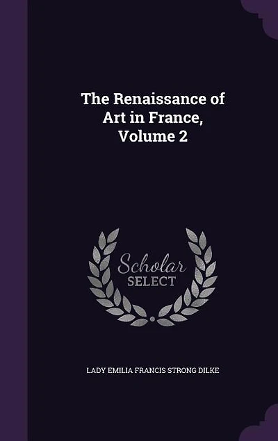 The Renaissance of Art in France, Volume 2