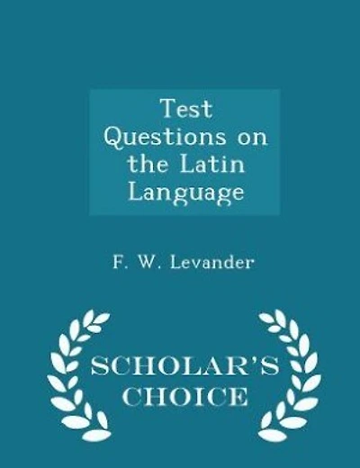 Test Questions on the Latin Language - Scholar's Choice Edition