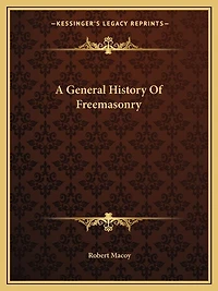 A General History Of Freemasonry