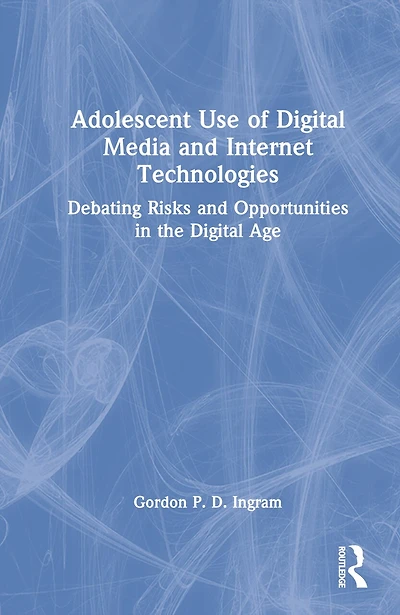 Adolescent Use of New Media and Internet Technologies: Debating Risks Opportunities the Digital Age