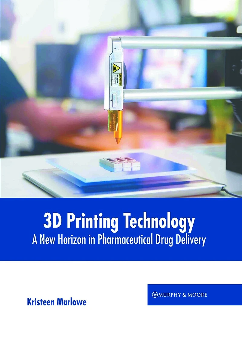 3D Printing Technology: A New Horizon in Pharmaceutical Drug Delivery