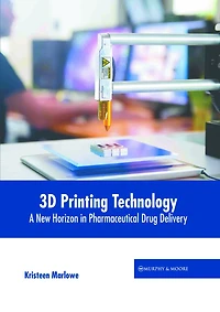 3D Printing Technology: A New Horizon in Pharmaceutical Drug Delivery