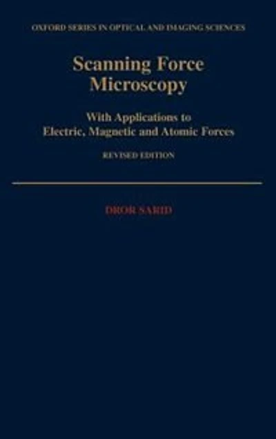 Scanning Force Microscopy: With Applications to Electric, Magnetic, and Atomic Forces