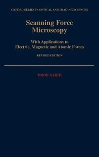 Scanning Force Microscopy: With Applications to Electric, Magnetic, and Atomic Forces