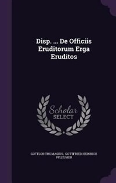Disp. ... De Officiis Eruditorum Erga Eruditos