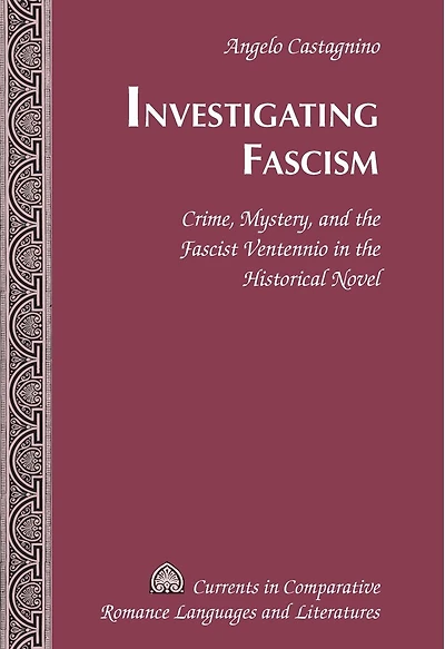 Investigating Fascism: Crime, Mystery, and the Fascist Ventennio Historical Novel