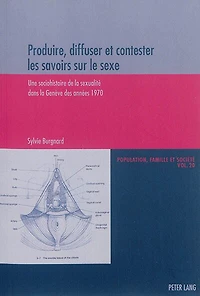 Produire, diffuser et contester les savoirs sur le sexe: Une sociohistoire de la sexualité dans Genève des années 1970