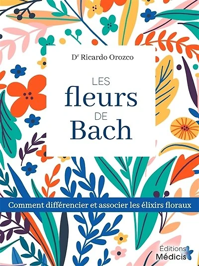 les fleurs de Bach: comment différencier et associer élixirs floraux