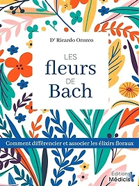 les fleurs de Bach: comment différencier et associer élixirs floraux