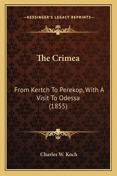 The Crimea: From Kertch To Perekop, With A Visit To Odessa (1855)