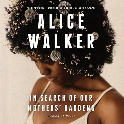Search of Our Mothers' Gardens: Womanist Prose