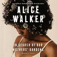 Search of Our Mothers' Gardens: Womanist Prose