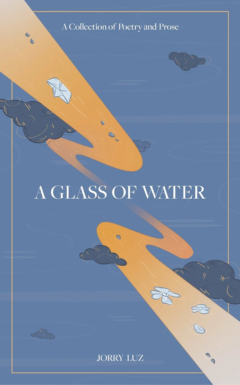 A Glass Of Water: Collection Poetry And Prose