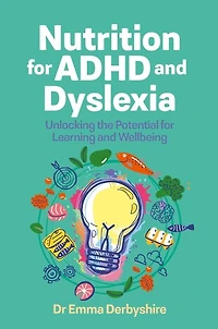 Nutrition for ADHD and Dyslexia: Unlocking the Potential Learning Wellbeing