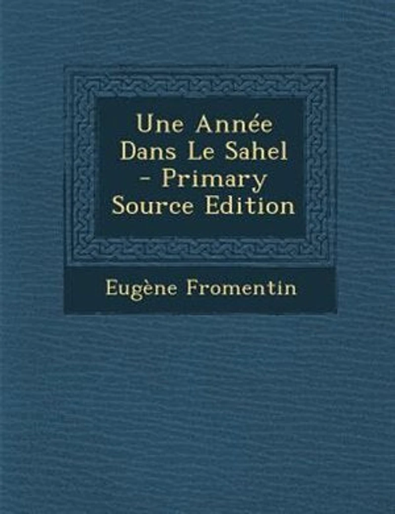Une AnnTe Dans Le Sahel - Primary Source Edition
