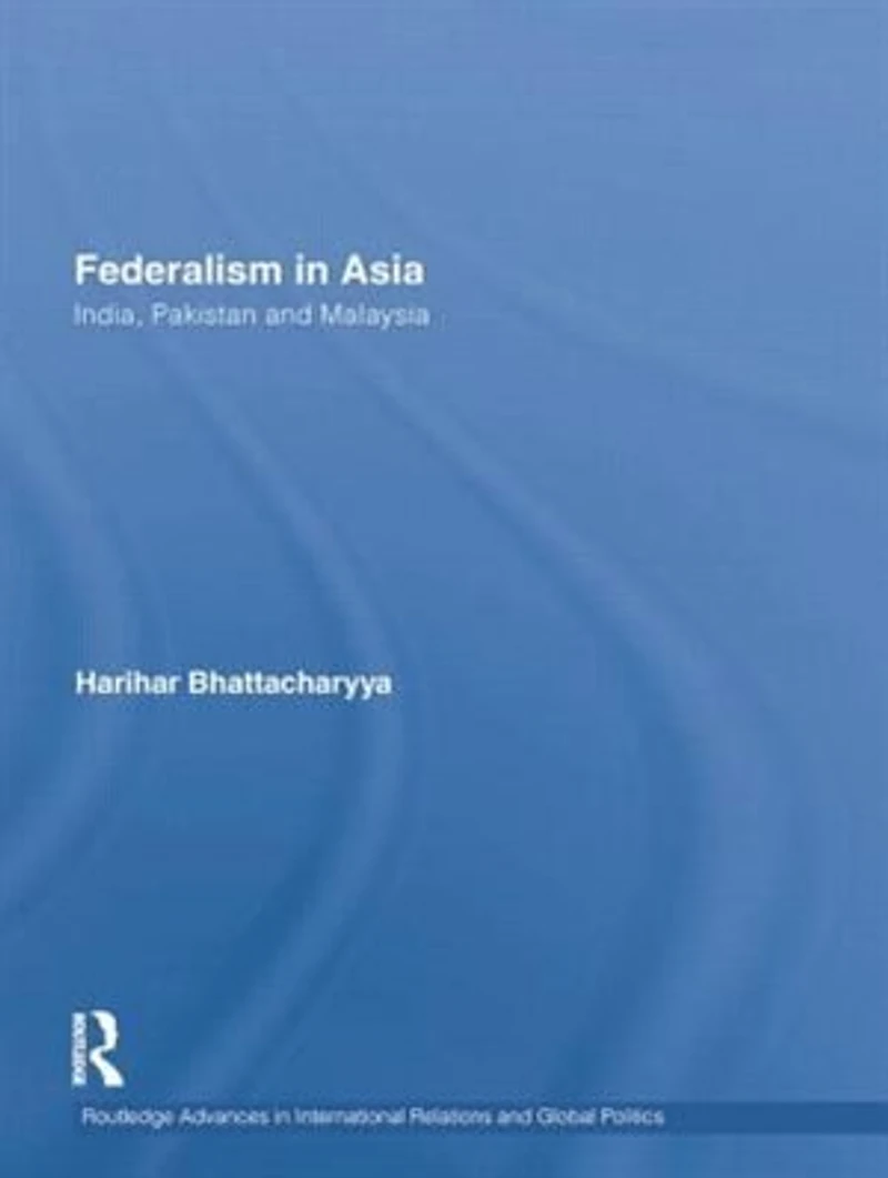 Federalism Asia: India, Pakistan, Malaysia, Nepal And Myanmar
