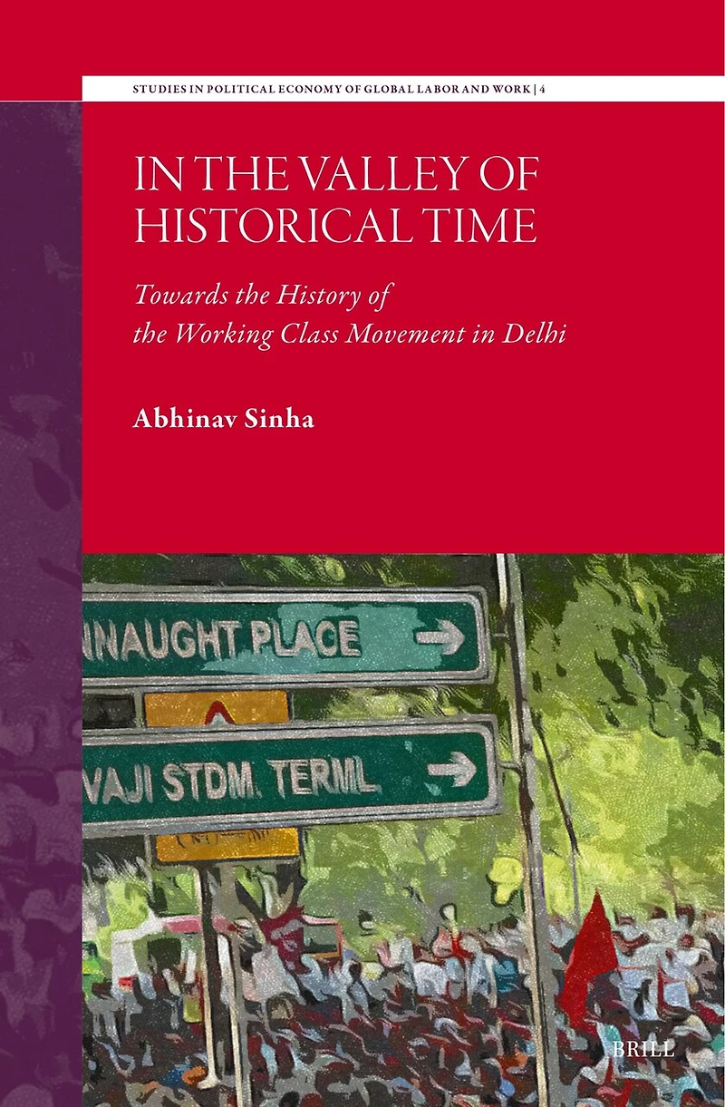 In the Valley of Historical Time: Towards the History of the Working Class Movement in Delhi
