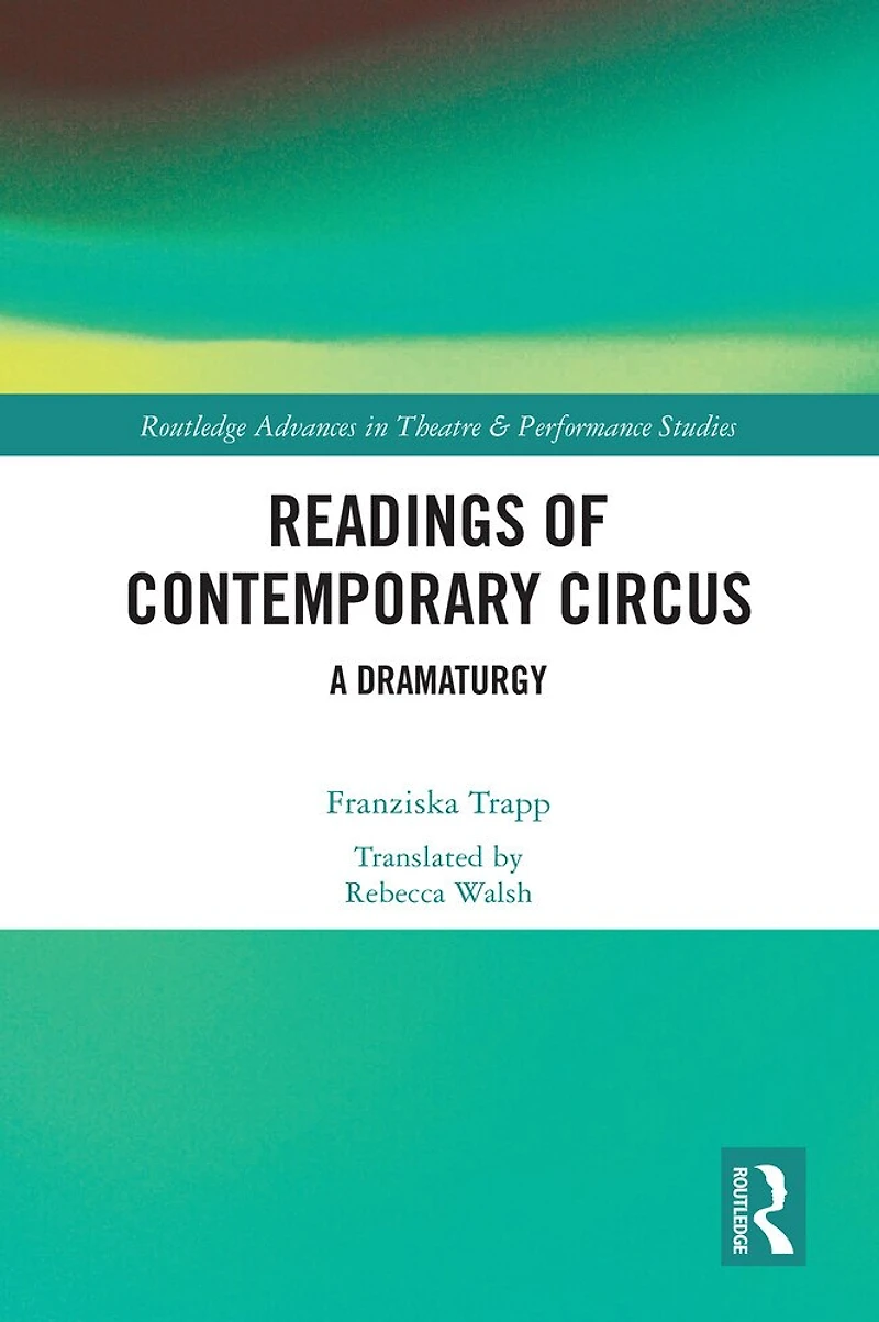 Readings of Contemporary Circus: A Dramaturgy