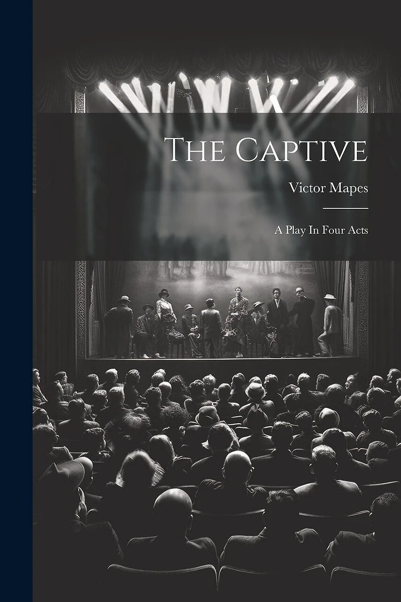 The Captive: A Play In Four Acts