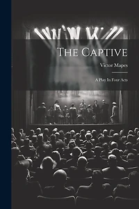 The Captive: A Play In Four Acts