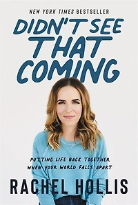 Didn't See That Coming Signed edition: Putting Life Back Together When Your World Falls Apart