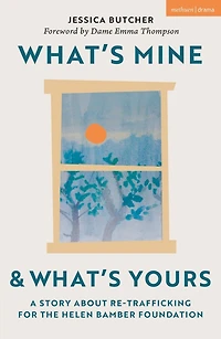 What's Mine and Yours: A Story about Re-Trafficking for the Helen Bamber Foundation