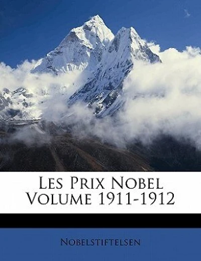 Les Prix Nobel Volume 1911-1912